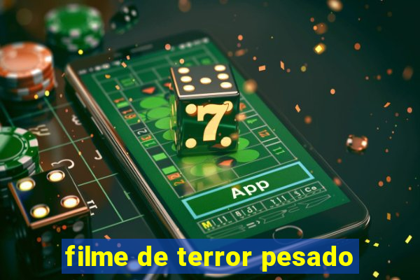 filme de terror pesado